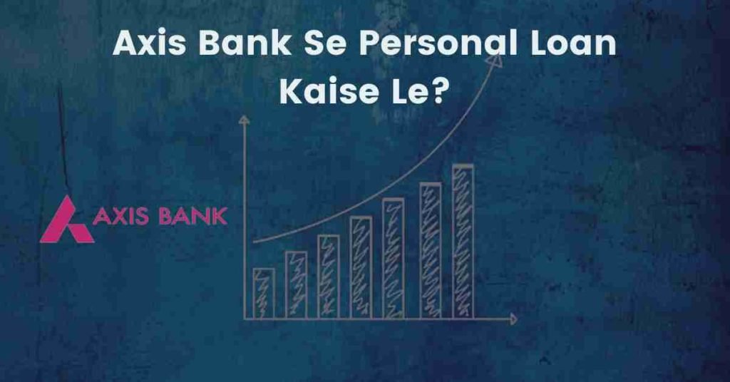 Axis Bank Se Personal Loan Kaise Le? 