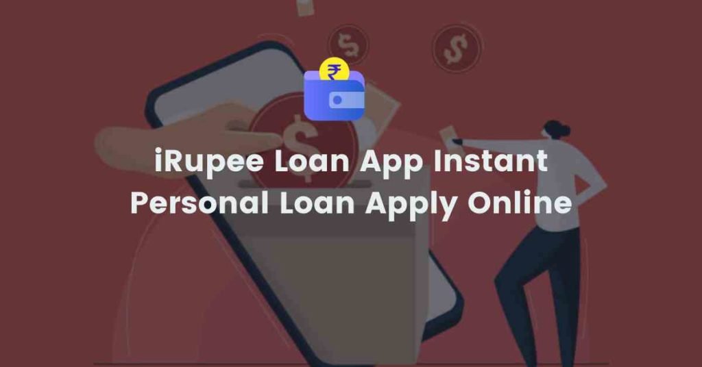 iRupee Loan App Instant Personal Loan Apply Online